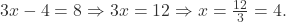 3x - 4 = 8 \Rightarrow 3x = 12 \Rightarrow x = \frac{12}{3} = 4.