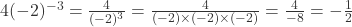  4(-2)^{-3} = \frac{4}{(-2)^3} = \frac{4}{(-2)\times(-2)\times(-2)} = \frac{4}{-8} = -\frac{1}{2} 