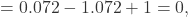  = 0.072 - 1.072 + 1 = 0, 