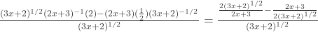 \frac{(3x+2)^{1/2}(2x+3)^{-1}(2)-(2x+3)(\frac{1}{2})(3x+2)^{-1/2}}{(3x+2)^{1/2}} = \frac{\frac{2(3x+2)^{1/2}}{2x+3} - \frac{2x+3}{2(3x+2)^{1/2}}}{(3x+2)^{1/2}}