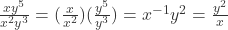 \frac{xy^{5}}{x^{2}y^{3}}=(\frac{x}{x^{2}})(\frac{y^{5}}{y^{3}})=x^{-1}y^{2}=\frac{y^{2}}{x}