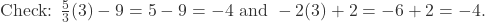 \text{Check: } \frac{5}{3}(3) - 9 = 5 - 9 = -4 \text{ and } -2(3) + 2 = -6 + 2 = -4.