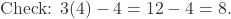 \text{Check: } 3(4) - 4 = 12 - 4 = 8.
