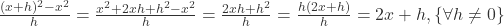   \frac{(x+h)^{2}-x^{2}}{h}=\frac{x^{2}+2xh+h^{2}-x^{2}}{h}=\frac{2xh+h^{2}}{h}=\frac{h(2x+h)}{h}=2x+h,\{\forall h\ne0\}