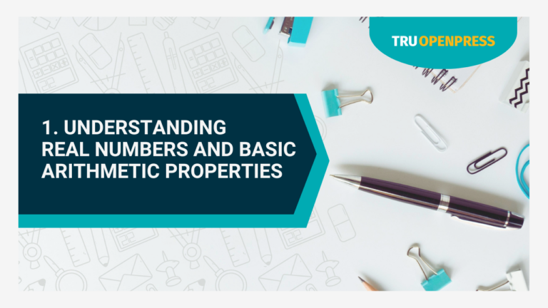 1. Understanding Real Numbers and Basic Arithmetic Properties